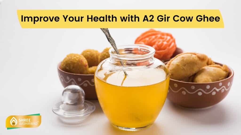 Improve Your Health with A2 Gir Cow Ghee