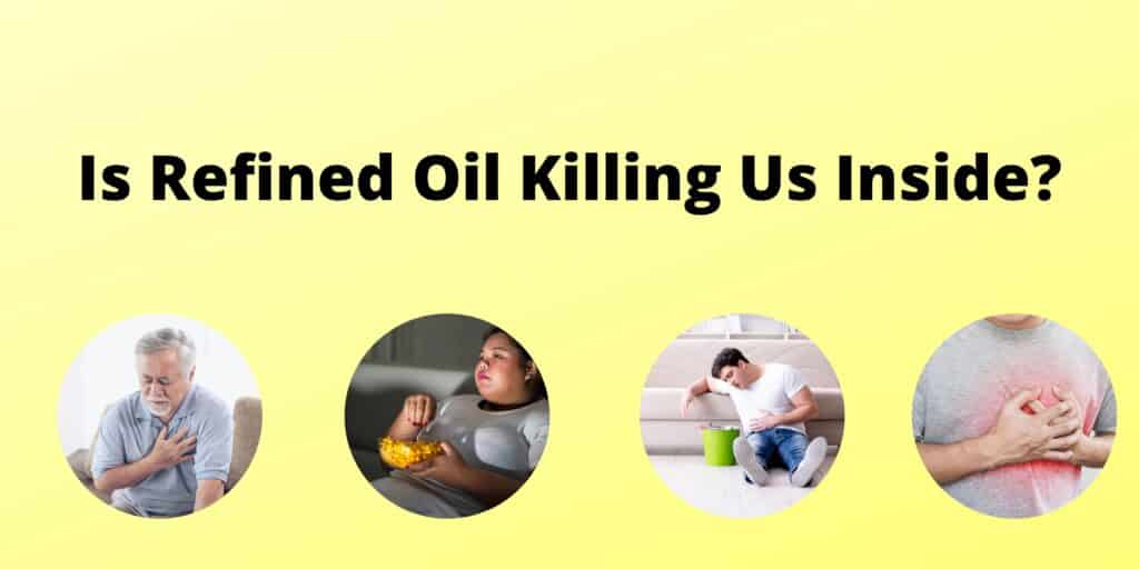 How Refined oil is killing you inside